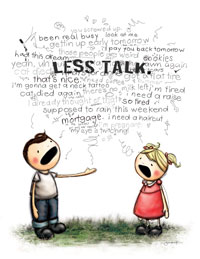 LESS TALK.